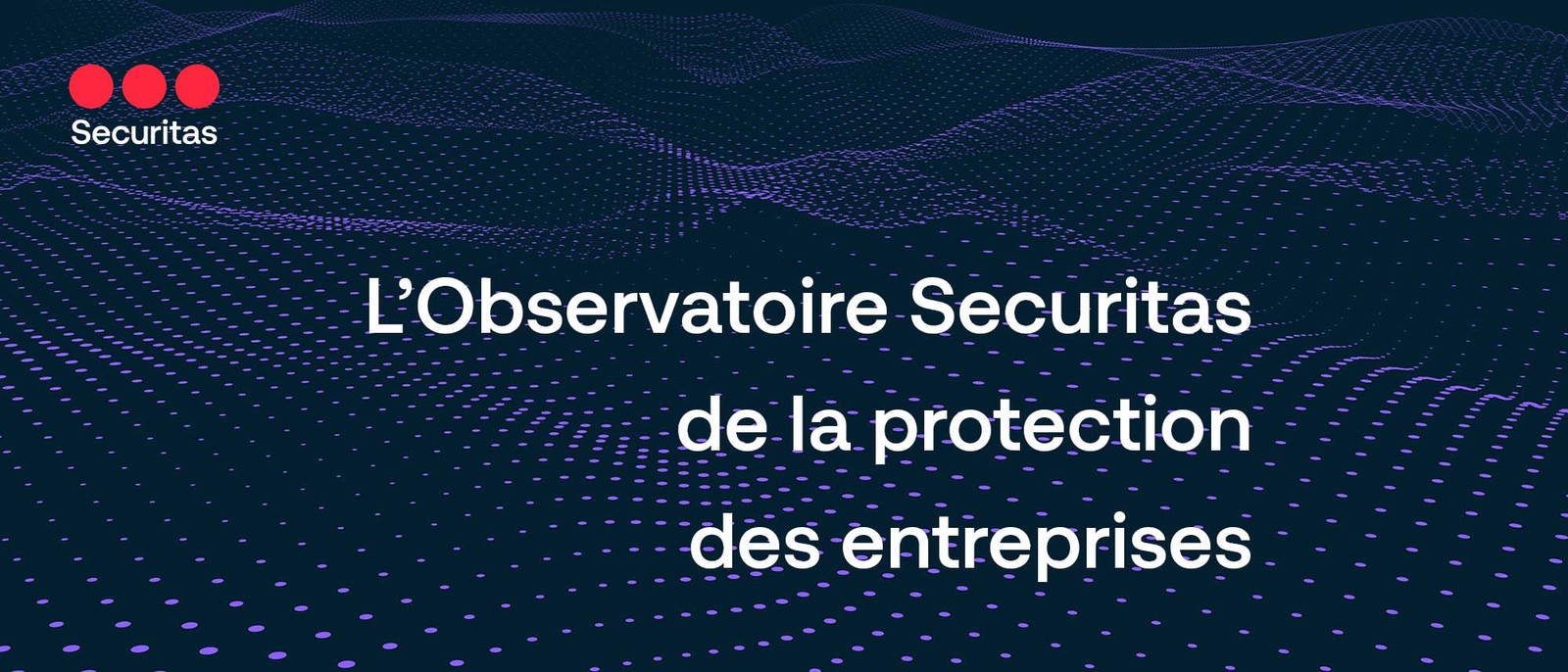 3e Observatoire Securitas de protection des entreprises